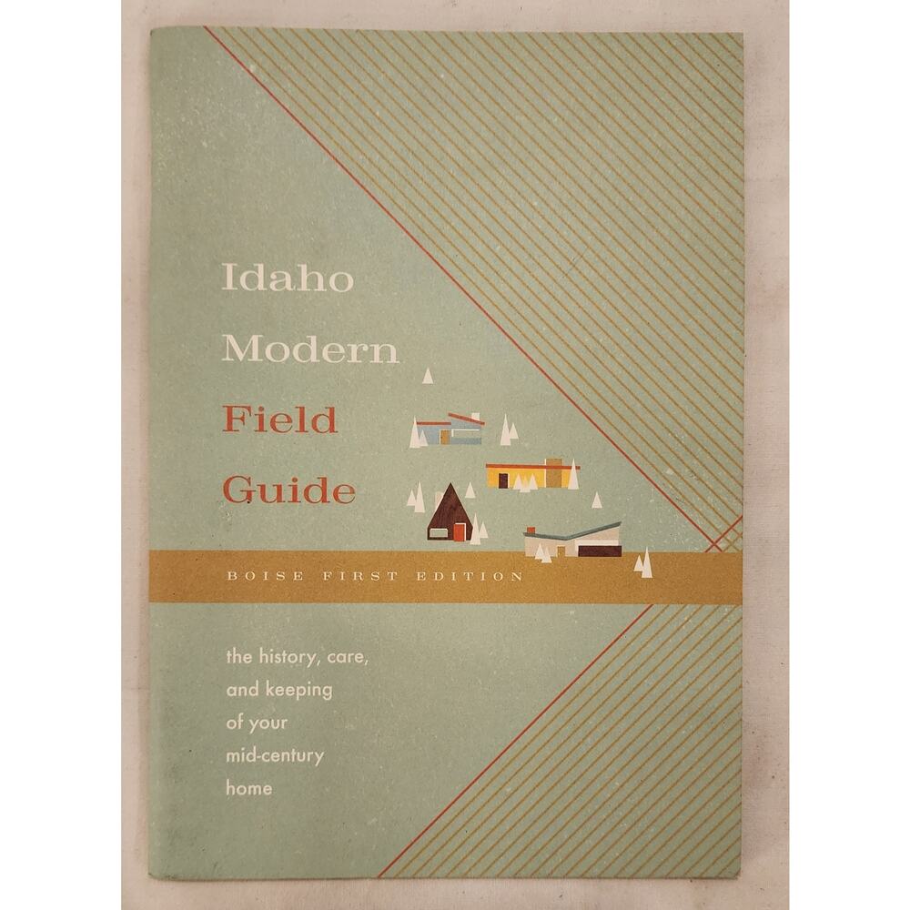 Idaho Modern Field Guide Boise First Edition Mid-Century Home History Care